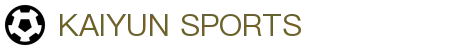 kaiyun-开云（中国）官方网站_KAIYUNSPORTS